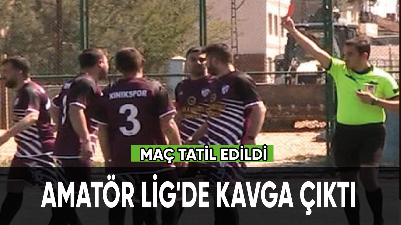 Amatör Lig'de kavga çıktı, maç tatil edildi