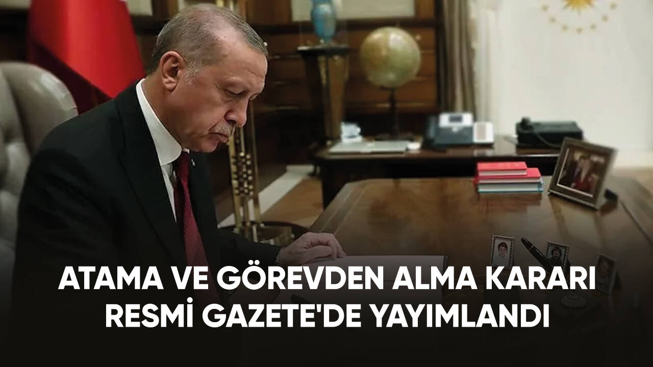 Atama ve görevden alma kararları Resmi Gazete'de yayımlandı