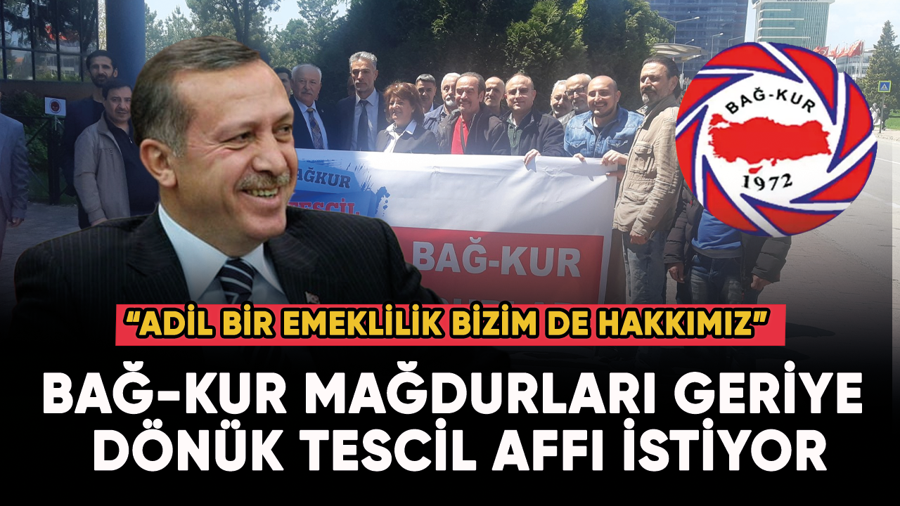 Bağ-Kur mağdurları geriye dönük tescil affı istiyor