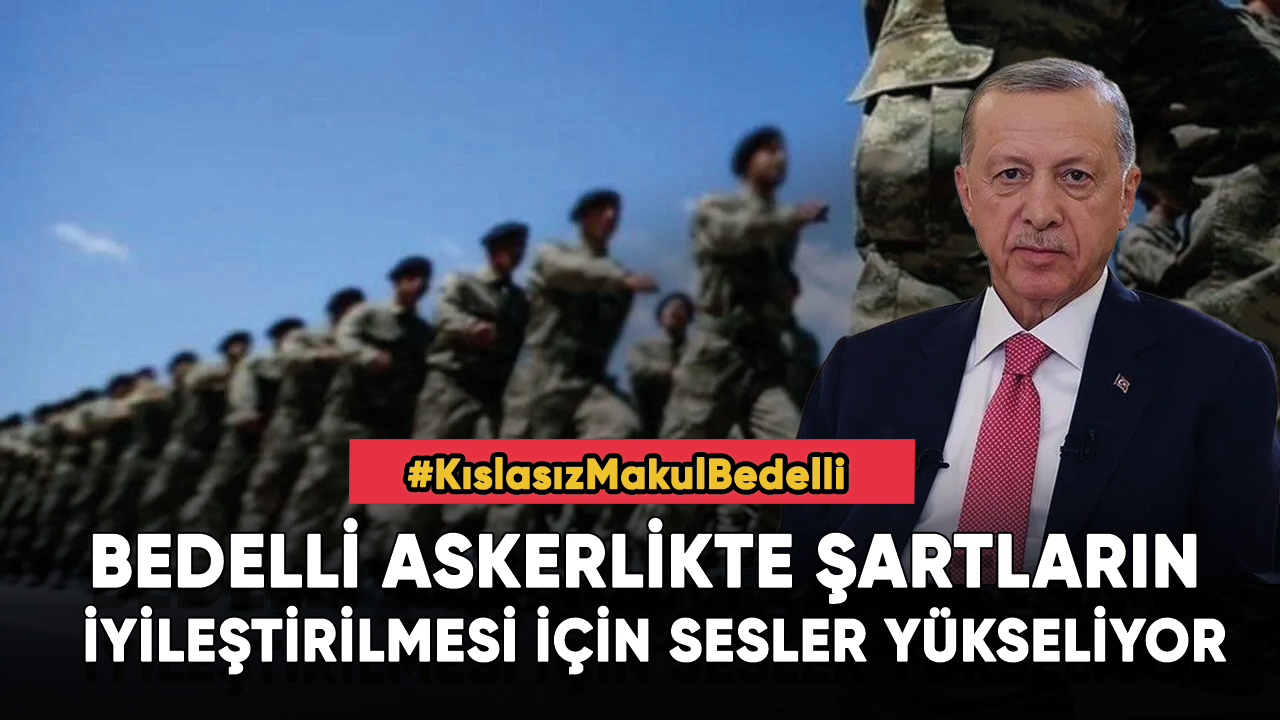 Bedelli askerlikte şartların iyileştirilmesi için sesler yükseliyor