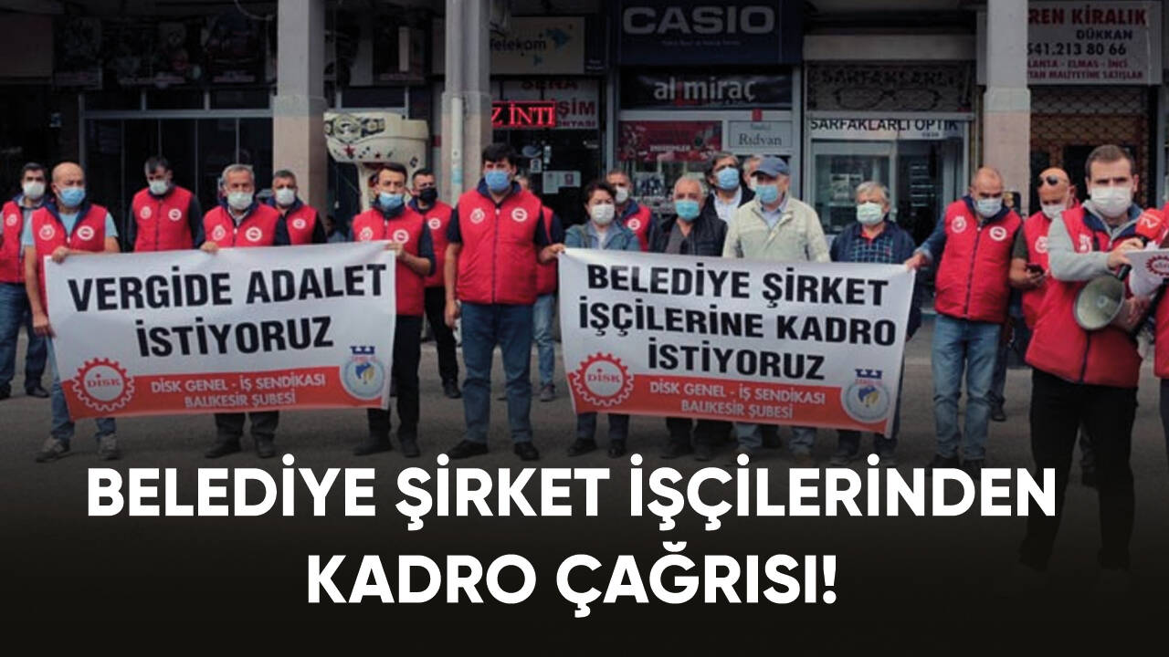 Belediye şirket işçilerinden kadro çağrısı!