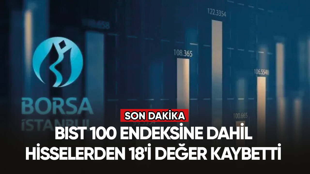 BIST 100 endeksine dahil hisselerden 18'i değer kaybetti