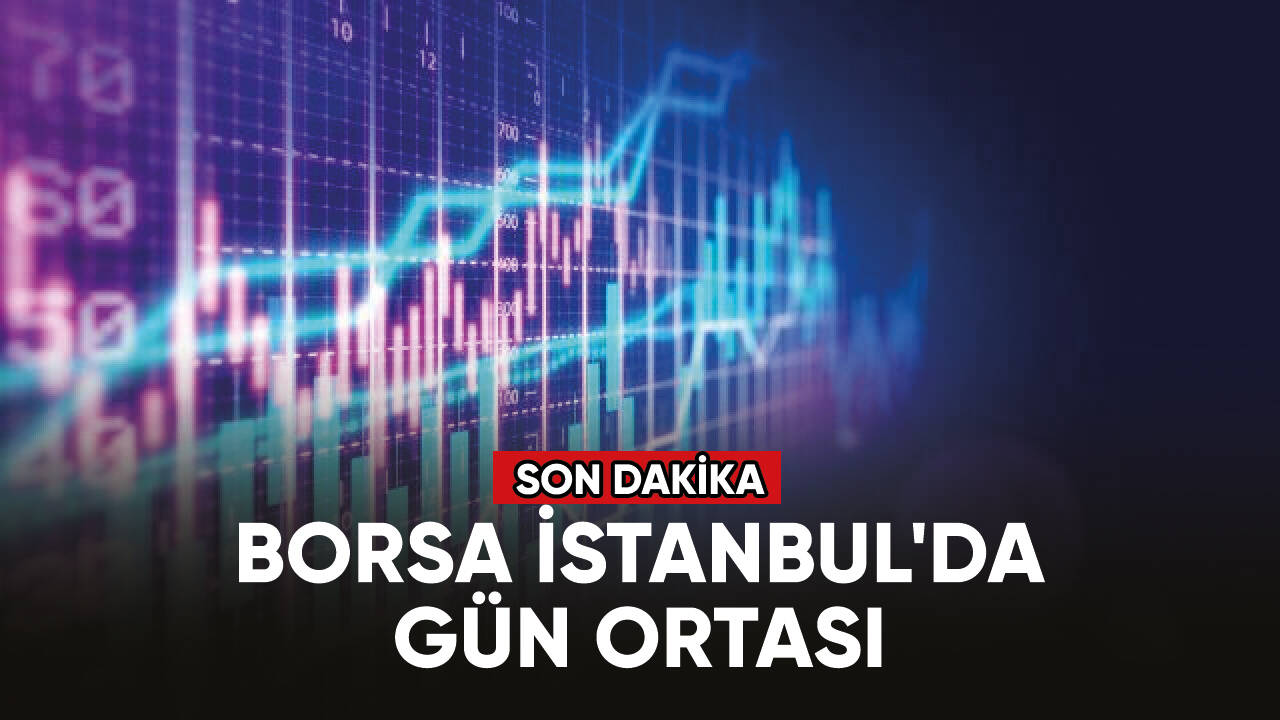 Borsa İstanbul'da gün ortası