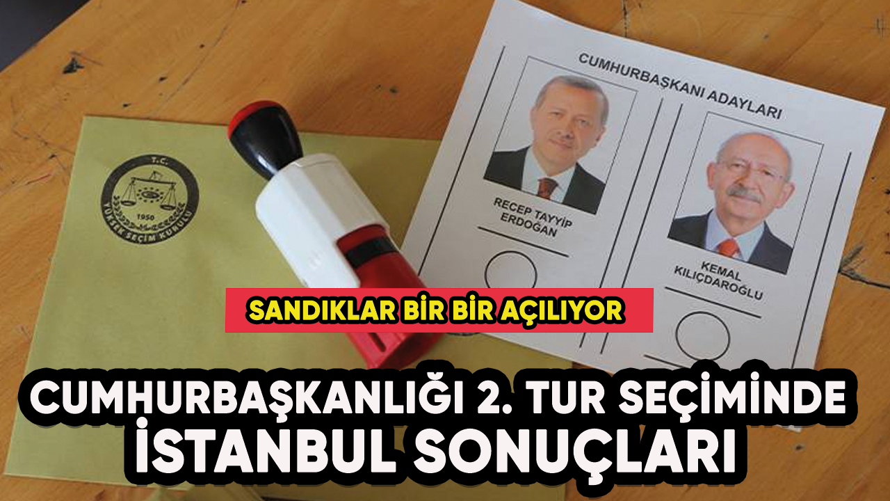 Cumhurbaşkanlığı 2. tur seçiminde İstanbul sonuçları