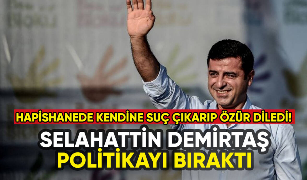 Selahattin Demirtaş siyaseti bıraktı!