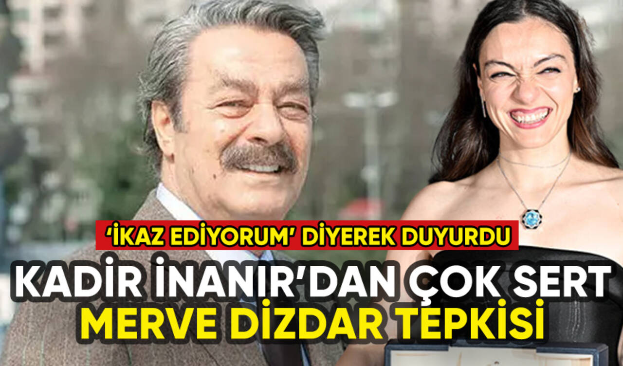 Kadir İnanır'dan Merve Dizdar tepkisi: 'Kompleksli muhterisler'