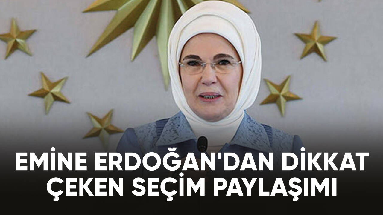 Emine Erdoğan'dan dikkat çeken seçim paylaşımı