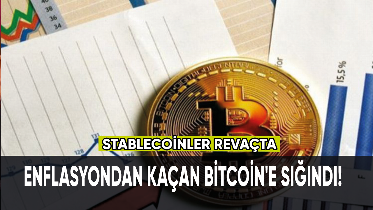 Enflasyondan kaçan Bitcoin'e sığındı!