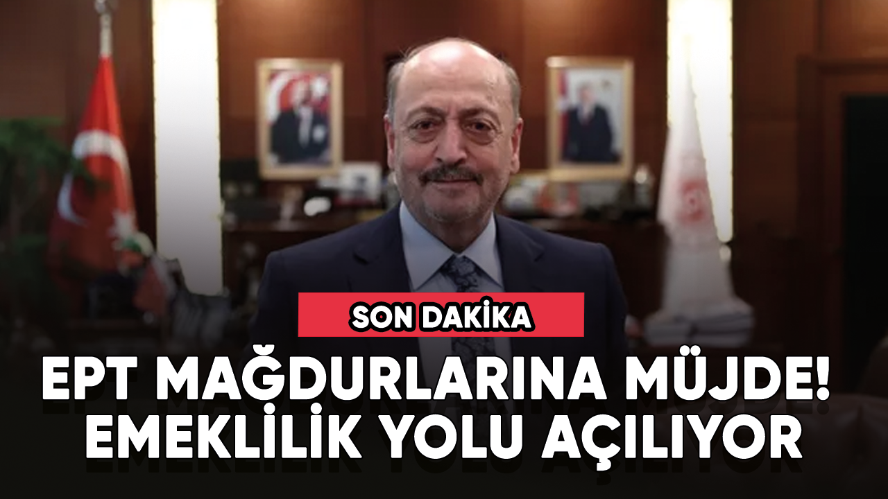 EPT mağdurlarına müjde! Emeklilik yolu açılıyor