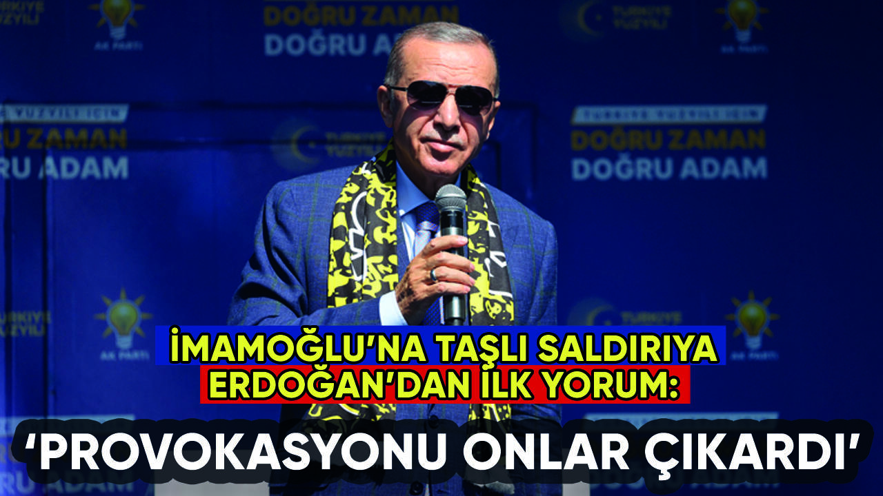 Erdoğan'dan İmamoğlu'na saldırı yorumu: Provokasyonu onlar çıkardı