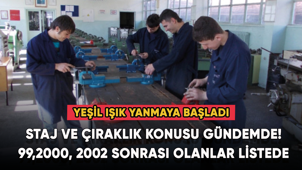 EYT'de staj ve çıraklık konusu gündemde! 99,2000, 2002 sonrası olanlar listede