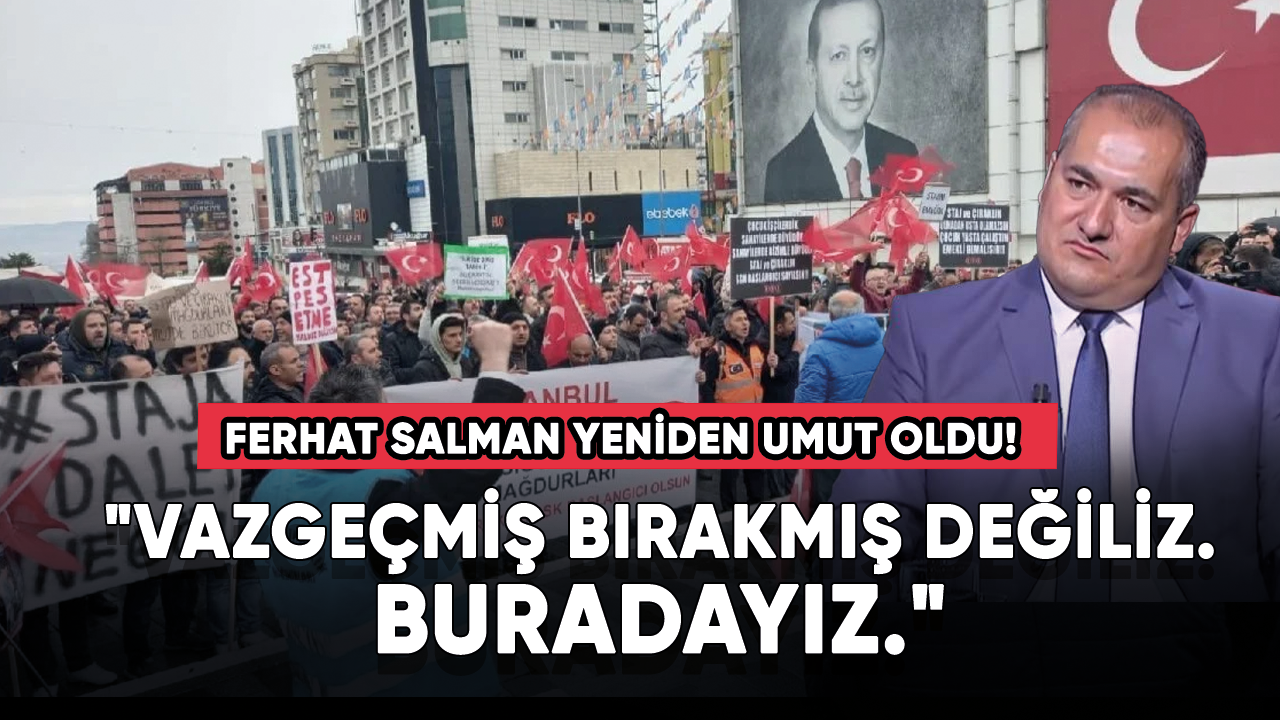 Ferhat Salman yeniden umut oldu! "Vazgeçmiş bırakmış değiliz. Buradayız."