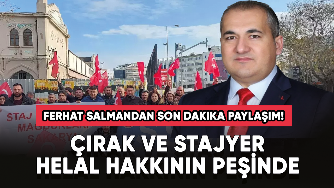 Ferhat Salmandan son dakika paylaşım! Çırak ve stajyer helal hakkının peşinde