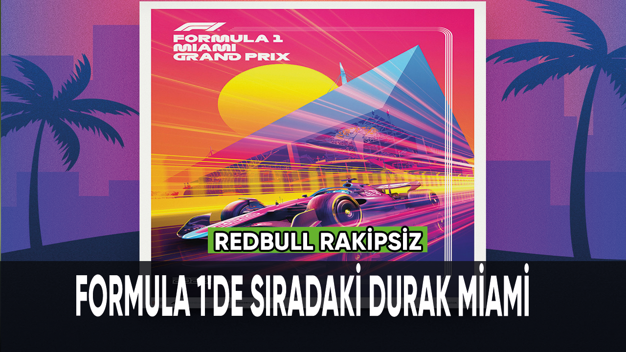 Formula 1'de sıradaki durak Miami