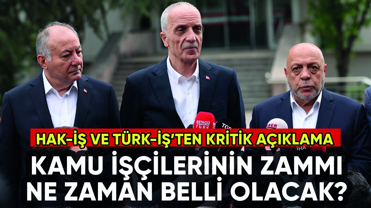 Kamu işçilerinin zammı ne zaman belli olacak?