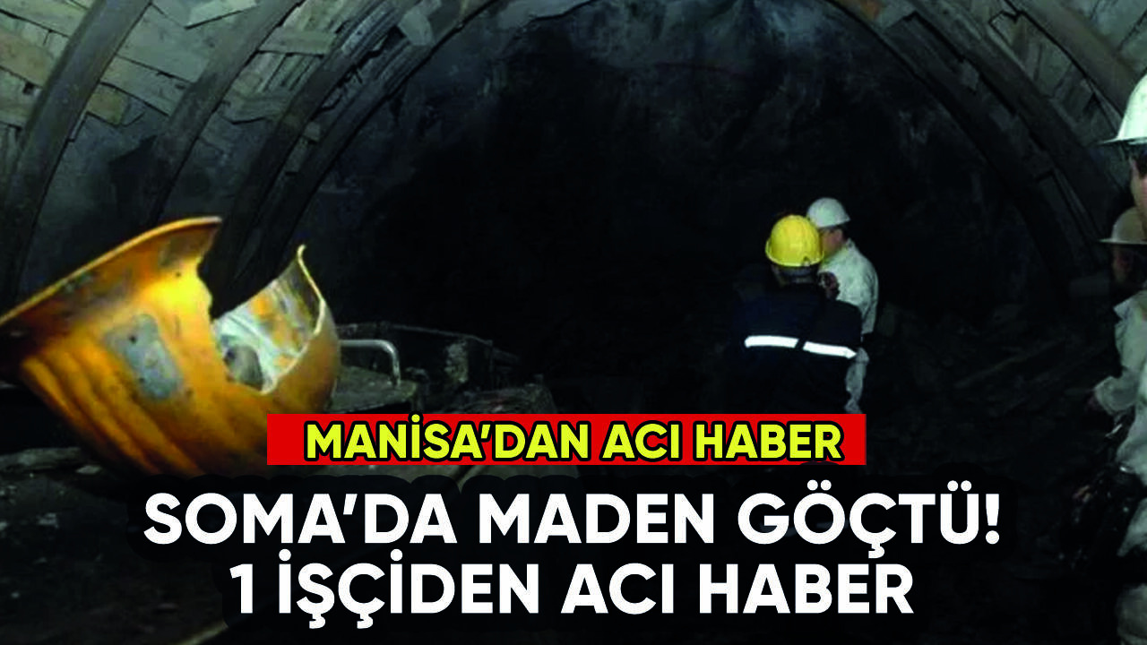 Soma'da madende göçük: 1 işçiden acı haber, 3 yaralı