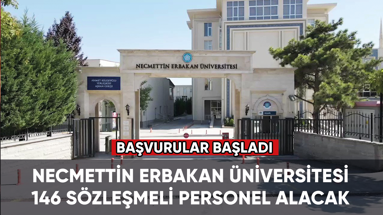 Necmettin Erbakan Üniversitesi 146 sözleşmeli personel alacak