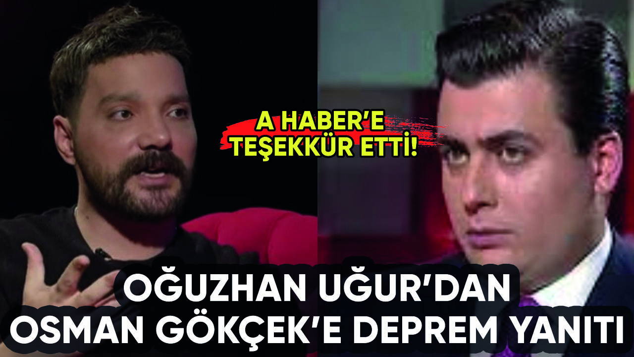 Oğuzhan Uğur'dan Osman Gökçek'e deprem yanıtı: A Haber'e teşekkür!