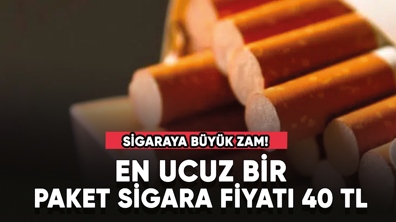 Sigaraya büyük zam!  En ucuz bir paket sigara fiyatı 40 TL