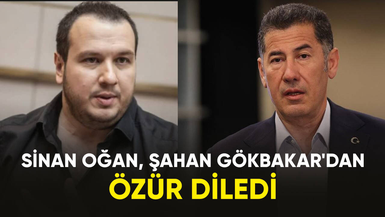 Sinan Oğan, Şahan Gökbakar'dan özür diledi!