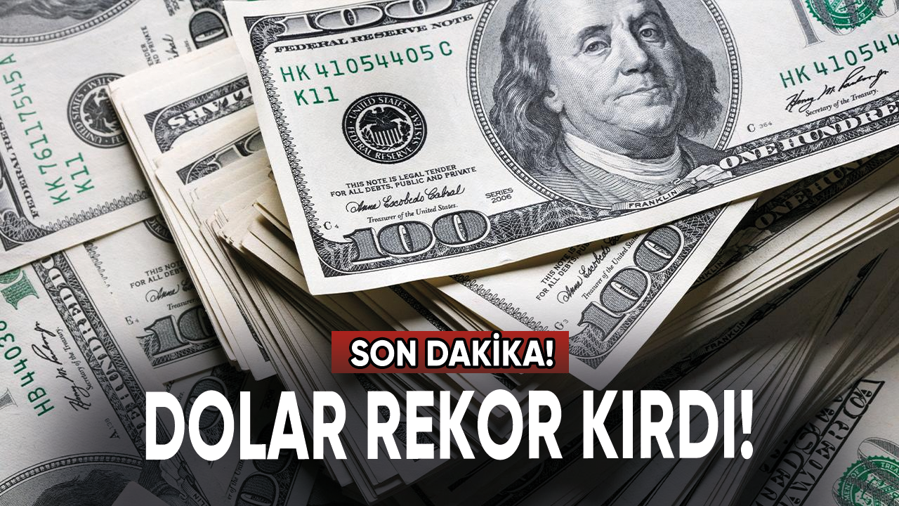 Son dakika... Dolar rekor kırdı!