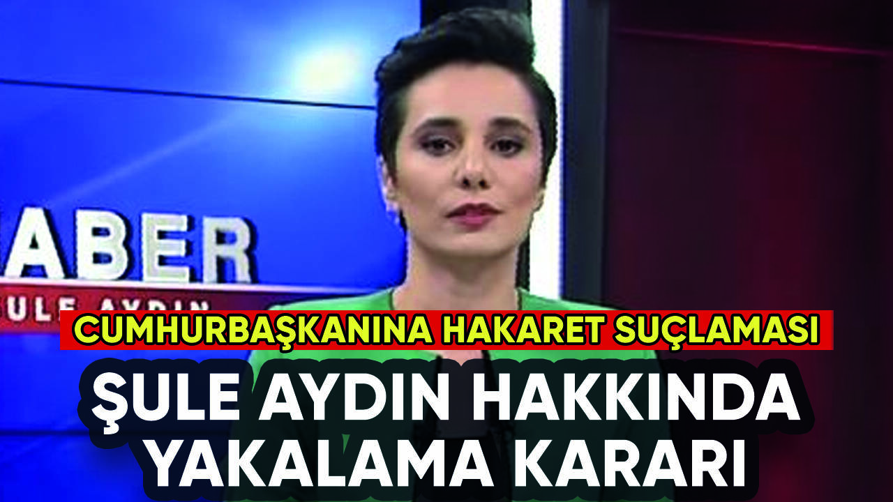 Halk TV sunucusu Şule Aydın'a cumhurbaşkanına hakaretten yakalama!