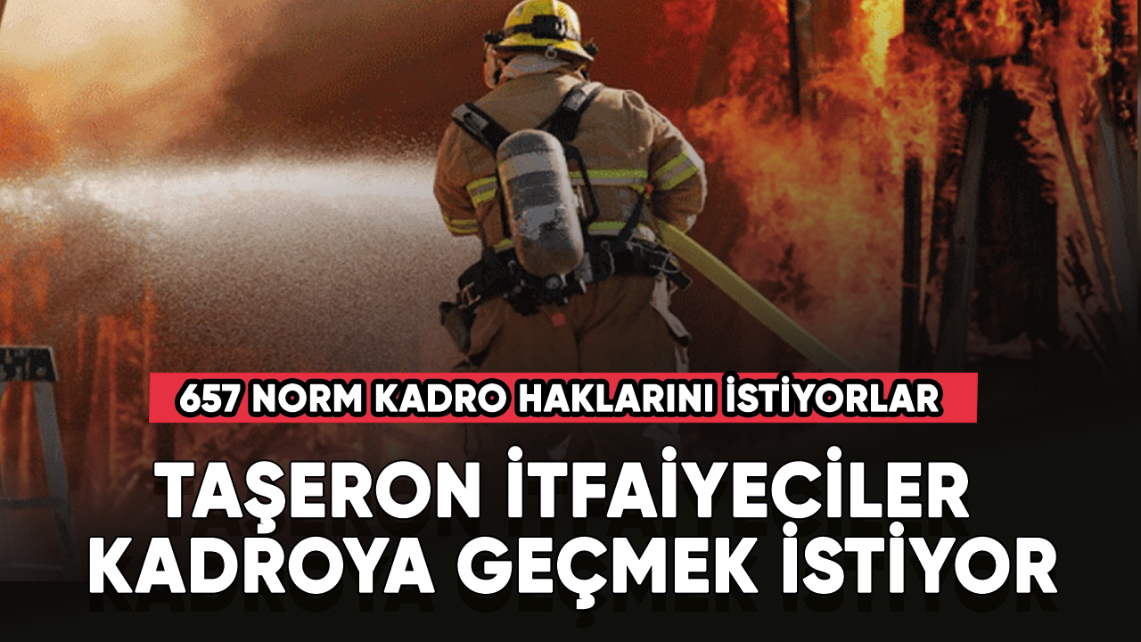 Taşeron İtfaiyeciler kadroya geçmek istiyor