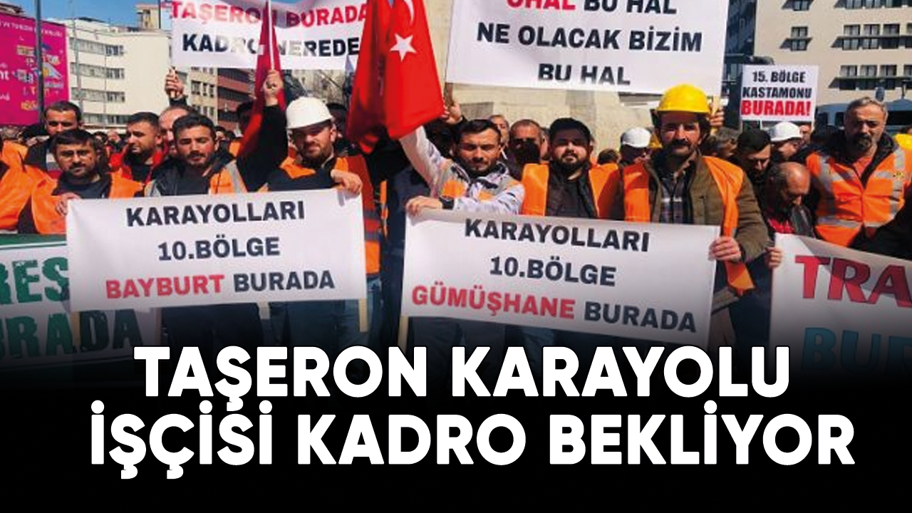 Taşeron karayolu işçisi kadro bekliyor