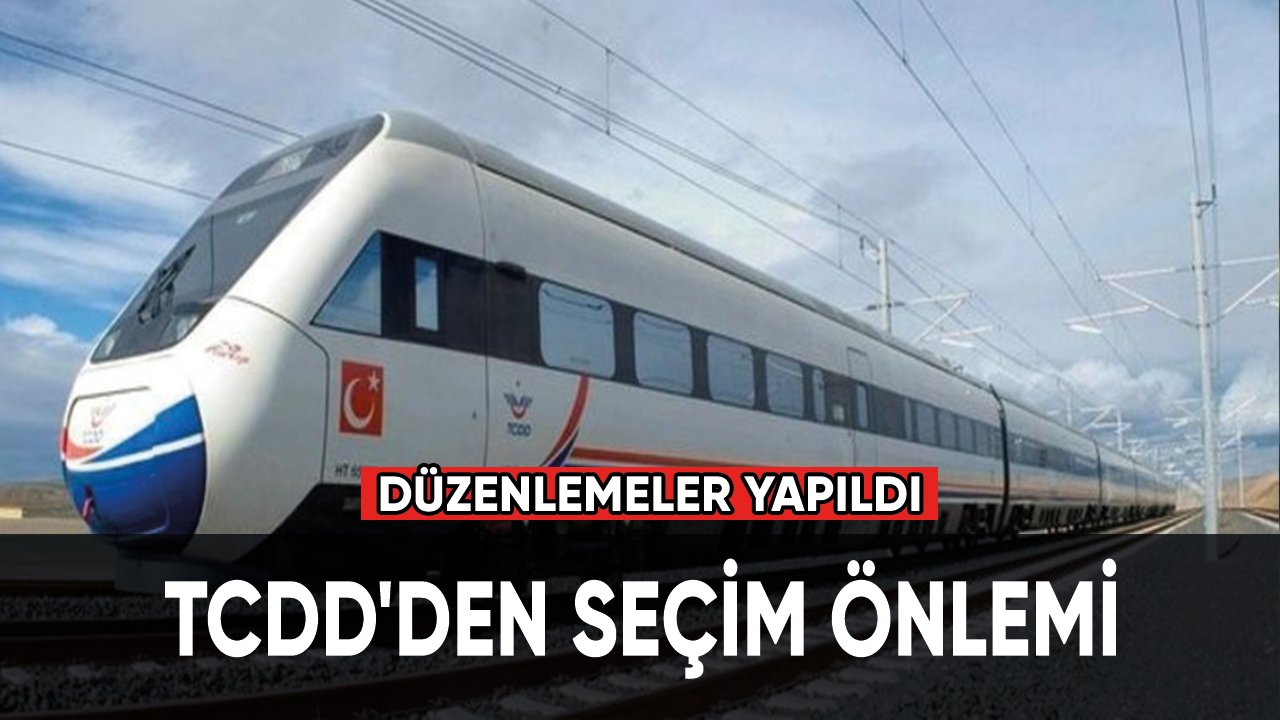 TCDD'den seçim önlemi