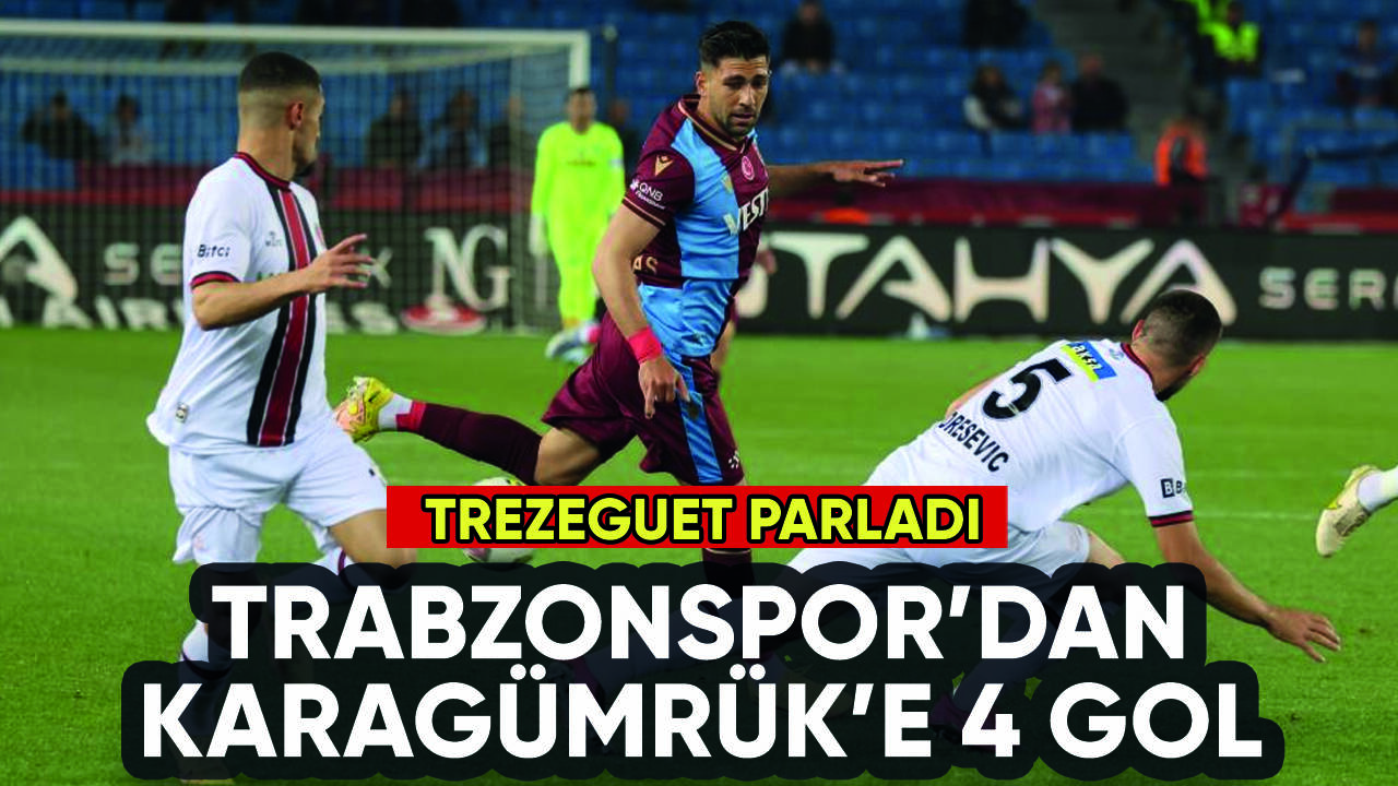 Trabzonspor'dan Karagümrük'e 4 gol