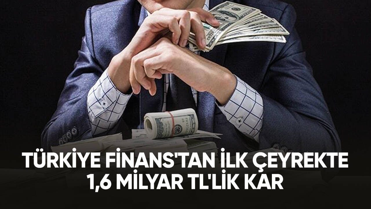 Türkiye Finans'tan ilk çeyrekte 1,6 milyar TL'lik kar