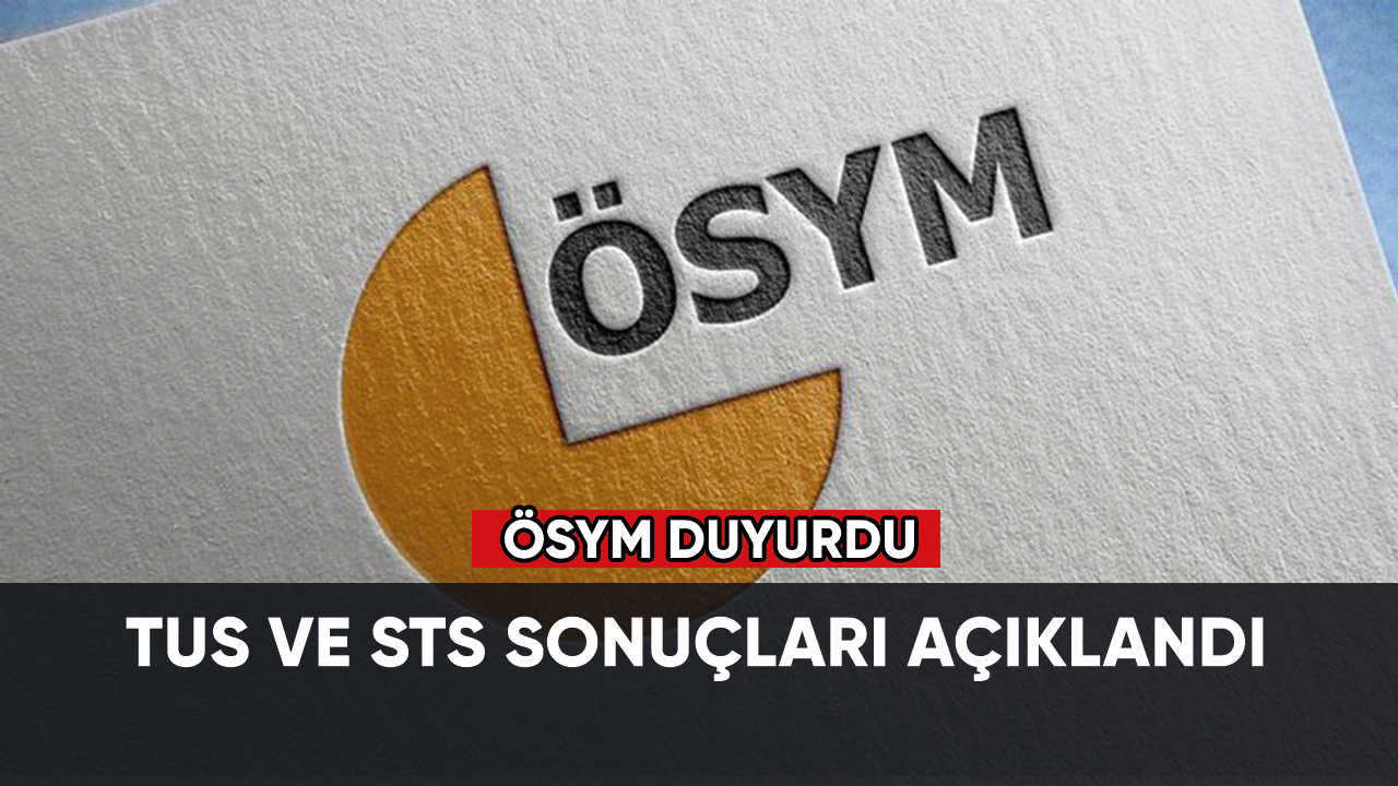 TUS ve STS sonuçları açıklandı