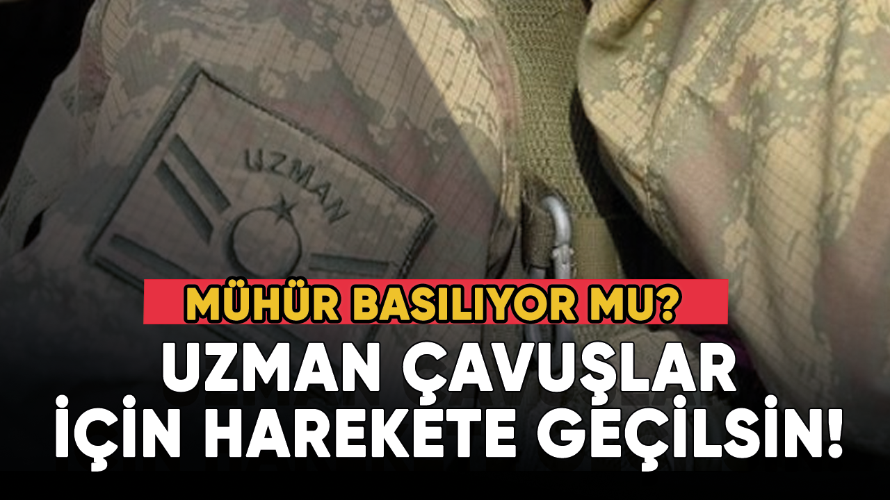 Uzman çavuşlar içim harekete geçilsin! Mühür basılıyor mu?