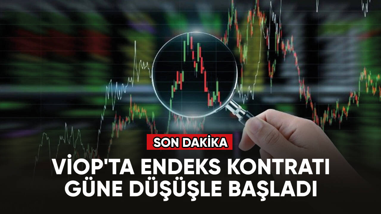 VİOP'ta endeks kontratı güne düşüşle başladı