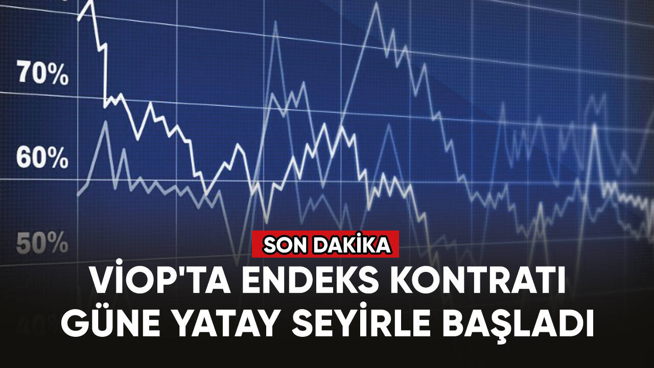 VİOP'ta endeks kontratı güne yatay seyirle başladı