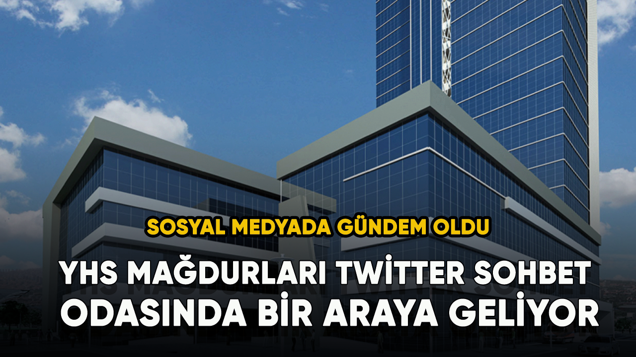 YHS mağdurları Twitter Sohbet Odasında bir araya geliyor