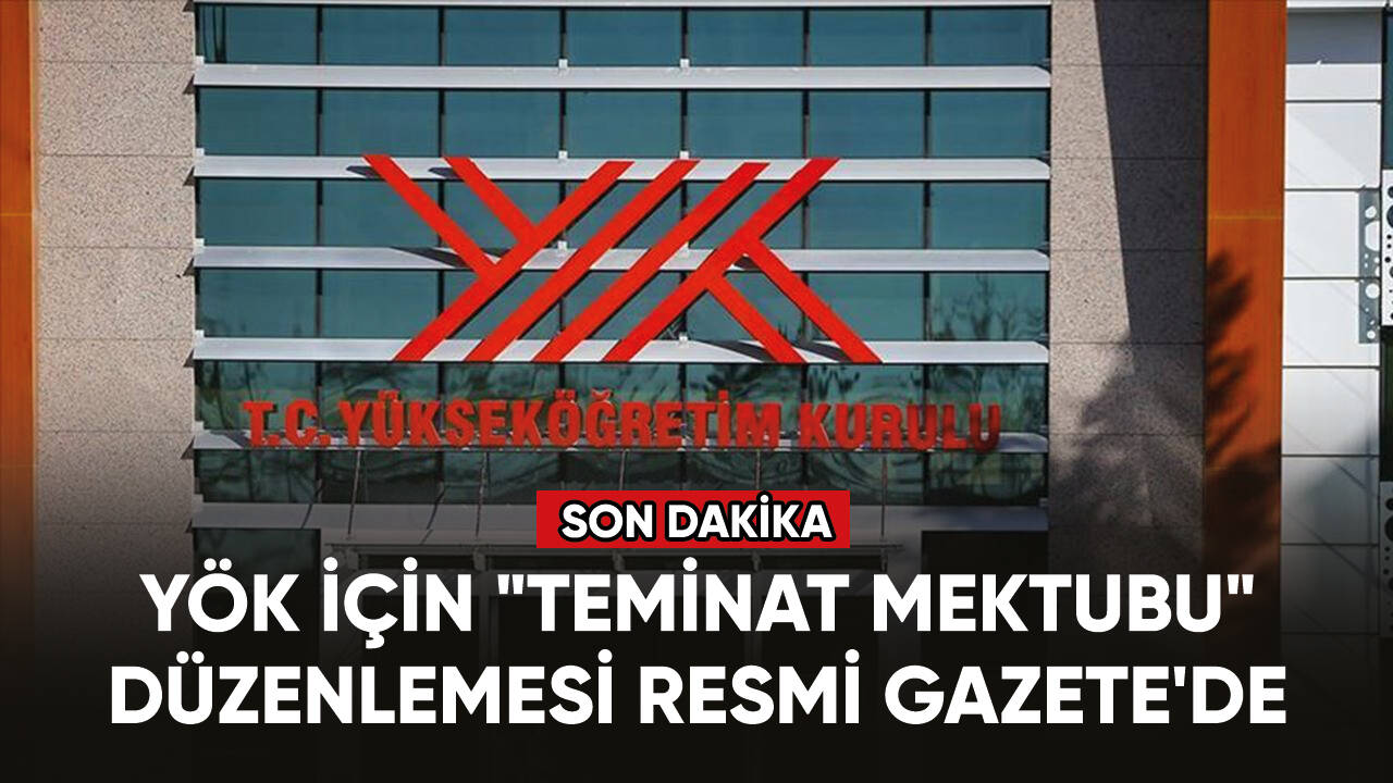 YÖK için "teminat mektubu" düzenlemesi Resmi Gazete'de