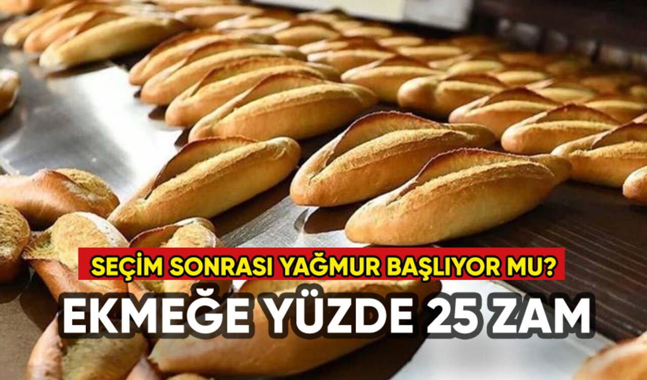 Ekmeğe yüzde 25 zam geldi!