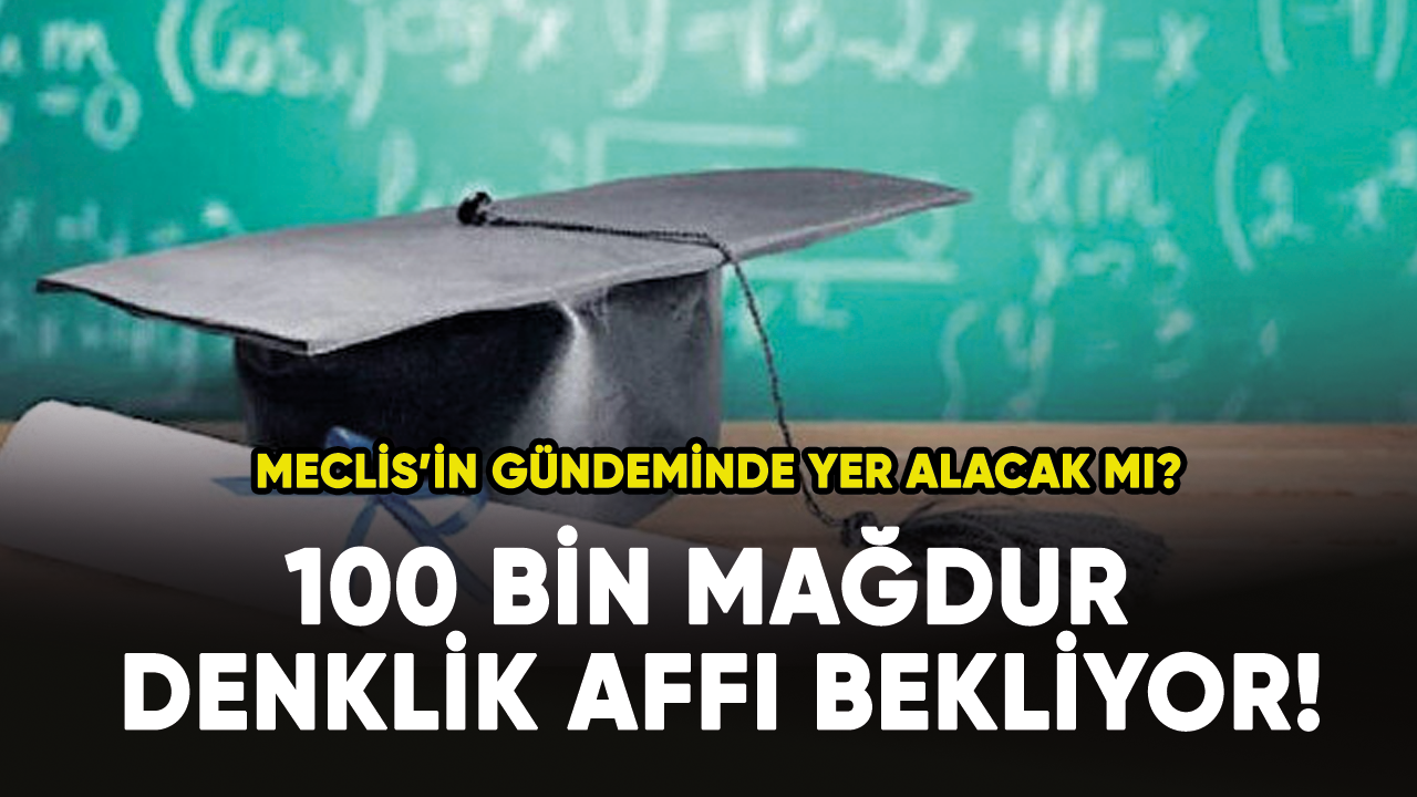 100 bin mağdur denklik affı bekliyor!