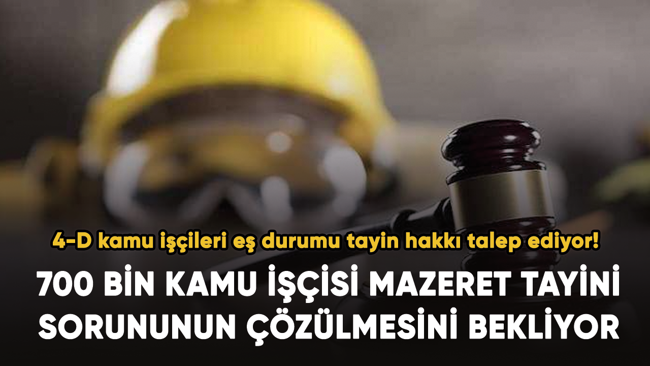 700 bin kamu işçisi mazeret tayini sorununun çözülmesini bekliyor