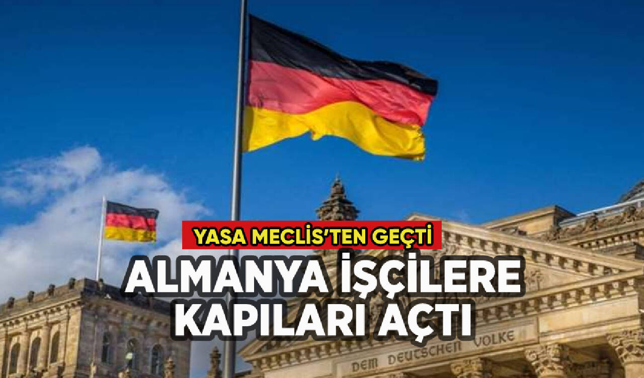 Almanya'da çalışmak isteyenler! Kapılar açıldı, yasa Meclis'ten geçti!