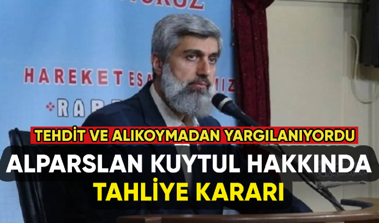 Alparslan Kuytul hakkında tahliye kararı