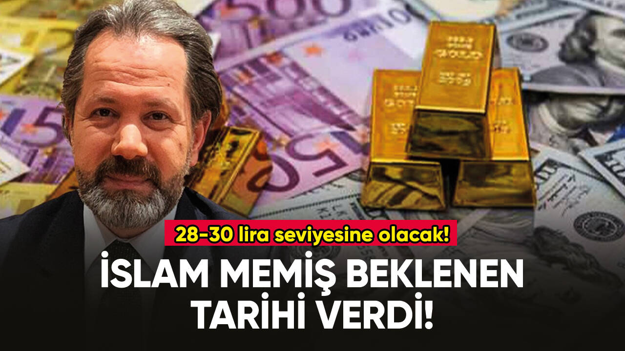 Altın ve para piyasaları uzmanı İslam Memiş tarih verdi: "30 TL olacak"