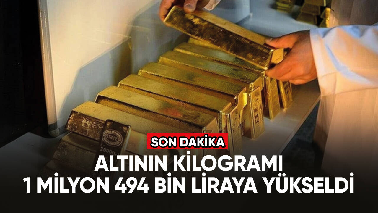 Altının kilogramı 1 milyon 494 bin liraya yükseldi