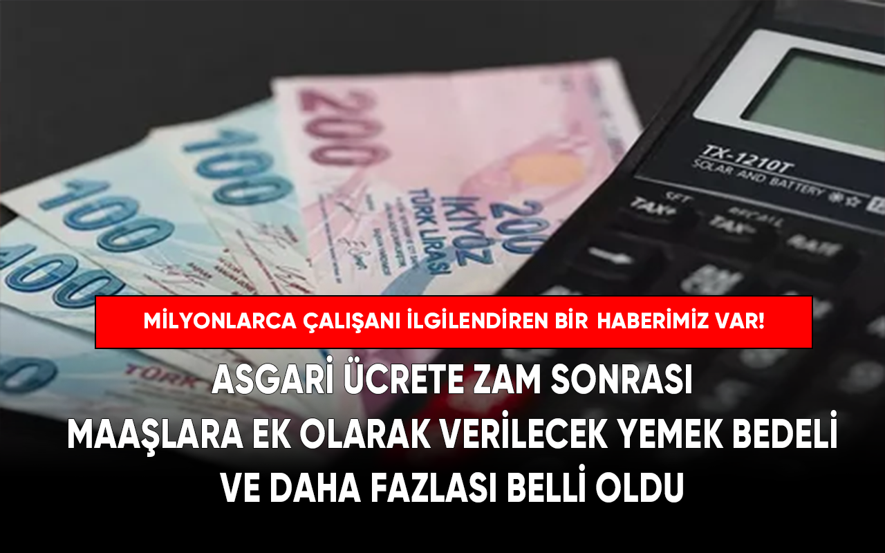 Asgari ücrete zam sonrası maaşlara ek olarak verilecek yemek bedeli ve daha fazlası belli oldu.