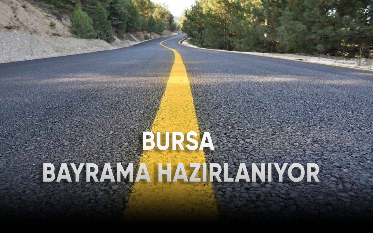 Bursa Uludağ Yolu bayrama hazırlanıyor!