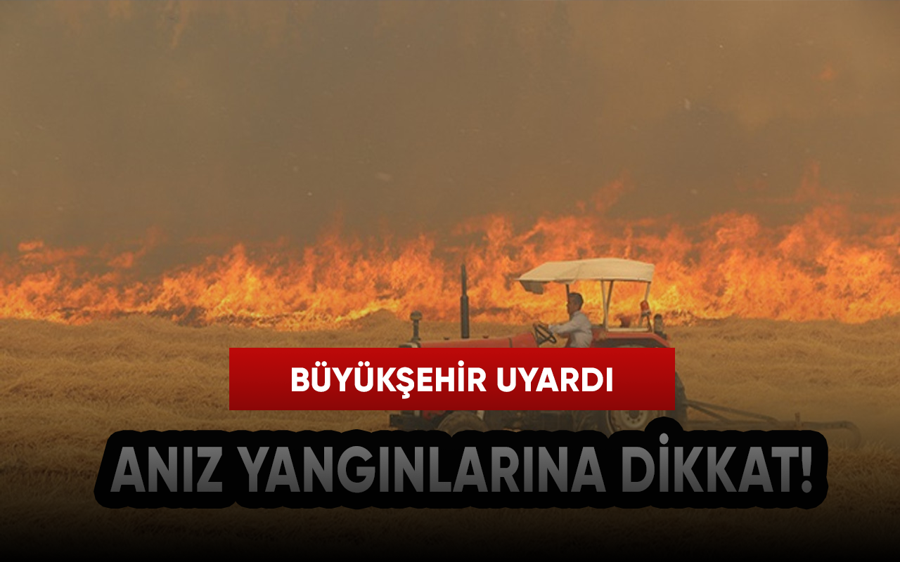 Büyükşehir uyardı: “Anız yangınlarına dikkat!”