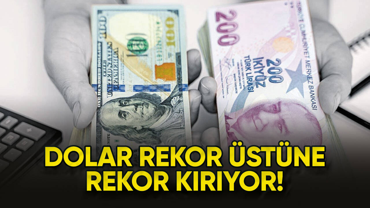 Dolar rekor üstüne rekor kırıyor!