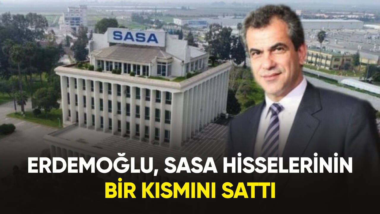 Erdemoğlu, yabancılara SASA hisselerinin bir kısmını sattı