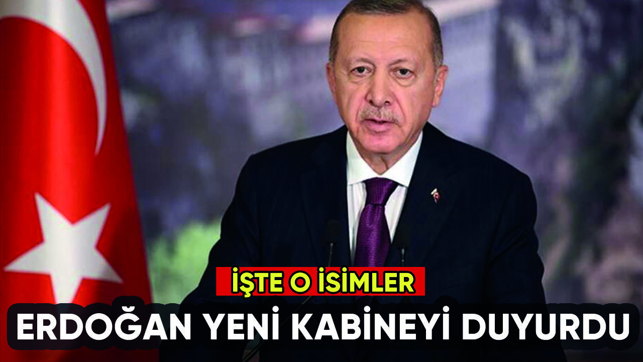 Cumhurbaşkanı Erdoğan yeni kabineyi açıkladı: İşte o isimler